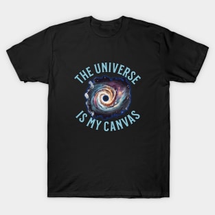 The Universe is My Canvas - Creativity T-Shirt